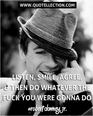 Robert Downey Jr Quotes Listen Smile Agree