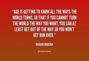 quote-Miriam-Makeba-age-is-getting-to-know-all-the-25282.png