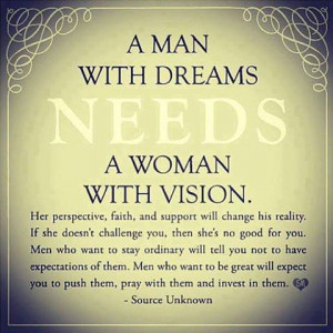 Man With Dreams Needs A Woman With Vision