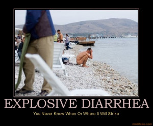 explosive-diarrhea-diarrhea-demotivational-poster-1260027580.jpg