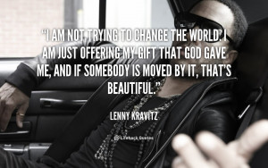quote-Lenny-Kravitz-i-am-not-trying-to-change-the-5253.png