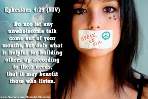Do not let any unwholesome talk come out of your mouths, but only what ...