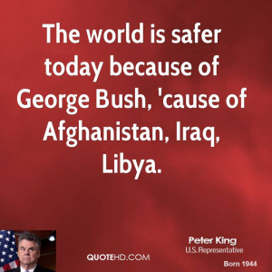 ... today because of George Bush, 'cause of Afghanistan, Iraq, Libya