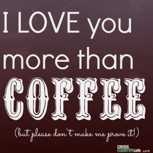 love you more than coffee