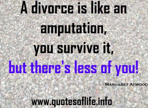 divorce-is-like-an-amputation-you-survive-it-but-theres-less-of-you ...
