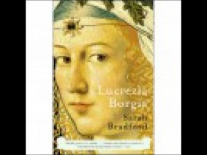 Lucrezia Borgia : Life, Love, And Death in Renaissance Italy ...