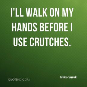 Crutches Quotes