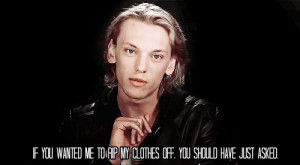 Jamie Campbell Bower #Jace Wayland quote #The mortal instruments