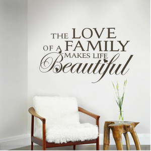 -Quotes-The-Love-of-A-Family-Makes-Life-Beautiful-Love-Vinyl-Wall ...