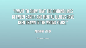 want to show that the dividing lines between sanity and mental ...