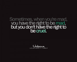 Sometimes, when you're mad, you have the right to be mad, but you don ...
