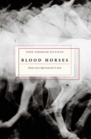 Start by marking Blood Horses Notes of a Sportswriter 39 s Son as