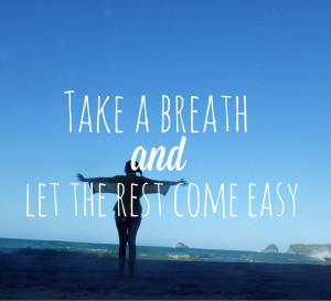 Take a Breath and Let the Rest Come Easy