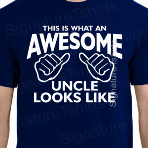 New_uncle_gift_this_is_what_an_awesome_uncle_looks_like_shirt_tshirt_t ...