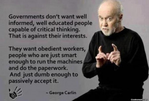 ... people capable of critical thinking. That is against their interests