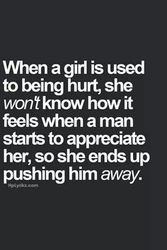 When a girl is used to being hurt, she won't know how it feels when a ...