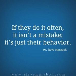 ... bad behavior. When a person shows you who they are, believe them