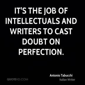 Antonio Tabucchi - It's the job of intellectuals and writers to cast ...