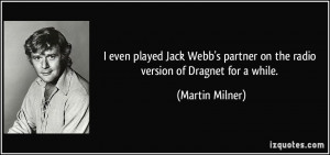 More Martin Milner Quotes