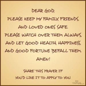 Dear God Please keep my Family, Friends, And Loved ones safe, Please ...
