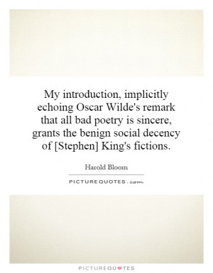 My introduction, implicitly echoing Oscar Wilde's remark that all bad ...