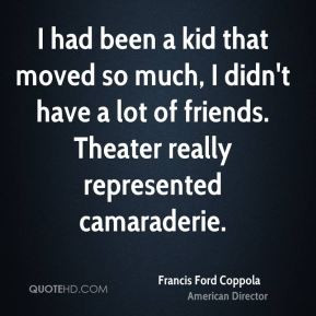 francis-ford-coppola-francis-ford-coppola-i-had-been-a-kid-that-moved ...