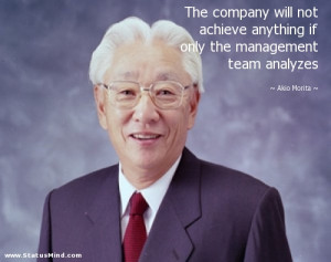 the management team analyzes Akio Morita Quotes StatusMind