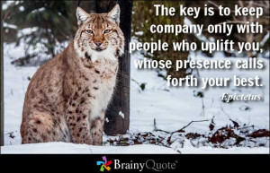 The key is to keep company only with people who uplift you, whose ...