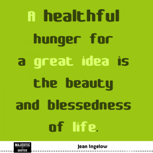 SHORT QUOTES ABOUT LIFE - Jean Ingelow - A healthful hunger for a ...