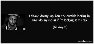 quote-i-always-do-my-rap-from-the-outside-looking-in-like-i-do-my-rap ...