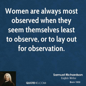 Women are always most observed when they seem themselves least to ...