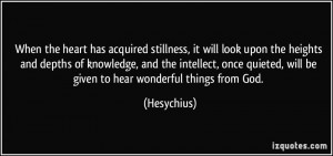 stillness, it will look upon the heights and depths of knowledge ...