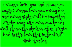 quotes from bob marley. I Wanna Love U Bob Marley - bob-marley-quotes ...