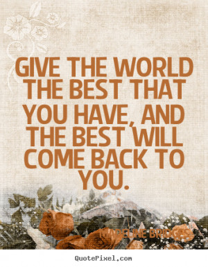 ... you have, and the best will.. Madeline Bridges inspirational quotes