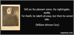 Still are thy pleasant voices, thy nightingales, awake; For Death, he ...