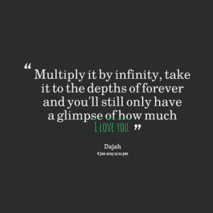 Quotes Picture: multiply it by infinity, take it to the depths of ...