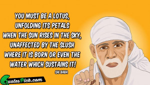 You Must Be A Lotus by saibaba Picture Quotes