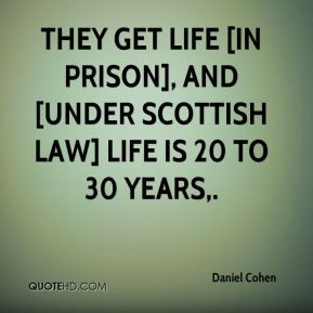 ... get life [in prison], and [under Scottish law] life is 20 to 30 years