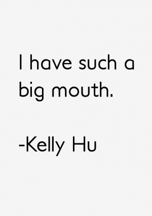 Kelly Hu Quotes & Sayings