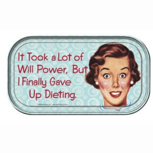 Gave Up Dieting Will Power Quote Saying - It took a lot of will power ...