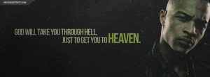 TI God Will Take You Through Hell Quote