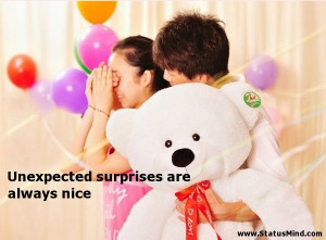 Unexpected surprises are always nice - Cute and Nice Quotes ...
