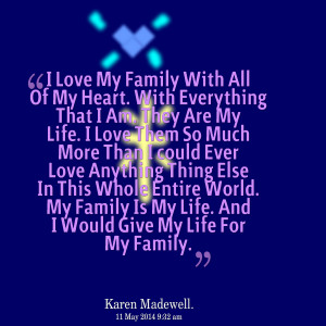 ... world my family is my life and i would give my life for my family