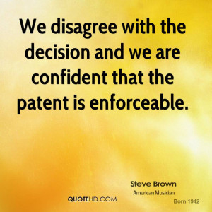 We disagree with the decision and we are confident that the patent is ...