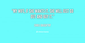 File Name : quote-Chris-Daughtry-my-wife-if-she-wants-it-she-81950.png ...