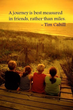... is best measured in friends, not in miles. ”~ Tim Cahill #quote
