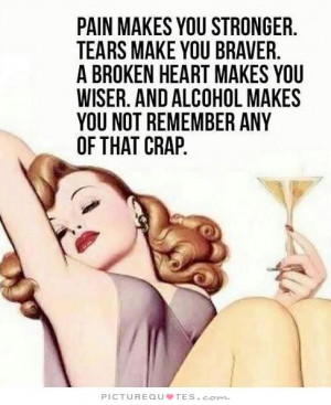 funny quotes pain quotes heart quotes drinking quotes alcohol quotes ...
