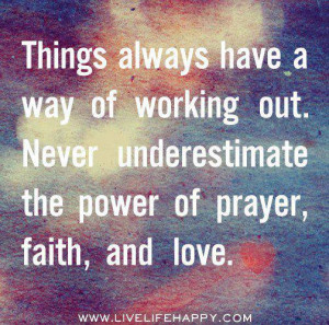 ... of working out never underestimate the power of prayer faith and love