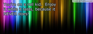 you're_on_a_roll_kid-11820.jpg?i