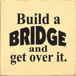 Sawdust City LLC - Build A Bridge And Get Over It, $11.00 (http://www ...